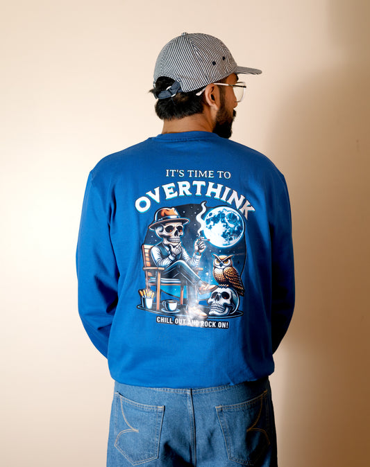 OVERTHINK BLUE - FULL SLEEVES SWEATSHIRT FOR MEN & WOMEN