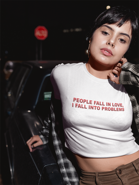 I FALL INTO PROBLEMS-White Baby Tee
